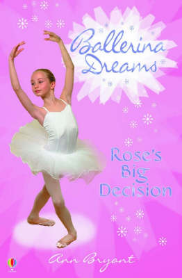 Rose's Big Decision - Ballerina Dreams (Paperback)