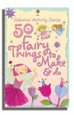 50 Fairy Things to Make and Do - Activity Cards