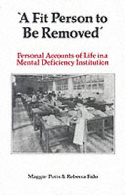 "A Fit Person to be Removed: Personal Accounts of Life in a Mental Deficiency Institution (Paperback)