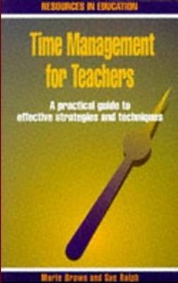 Time Management for Teachers: A Practical Guide to Effective Strategies and Techniques - Resources in Education Series (Paperback)