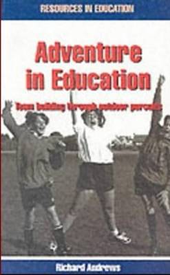 Adventure in Education: Team Building Through Outdoor Pursuits - Resources in education (Paperback)