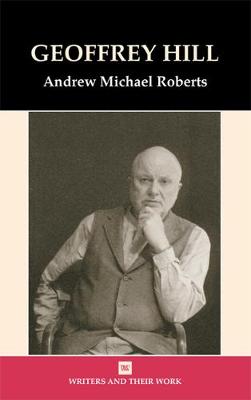 Geoffrey Hill - Writers and their Work (Paperback)