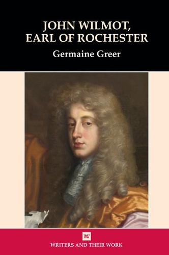 John Wilmot, Earl of Rochester by Dr. Germaine Greer | Waterstones