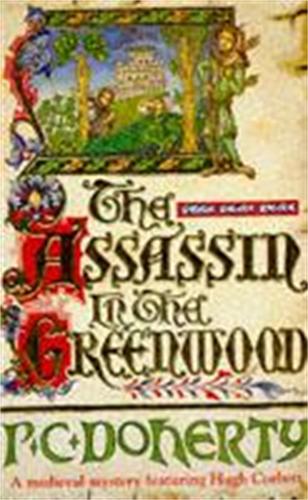 The Assassin in the Greenwood (Hugh Corbett Mysteries, Book 7) - Paul Doherty