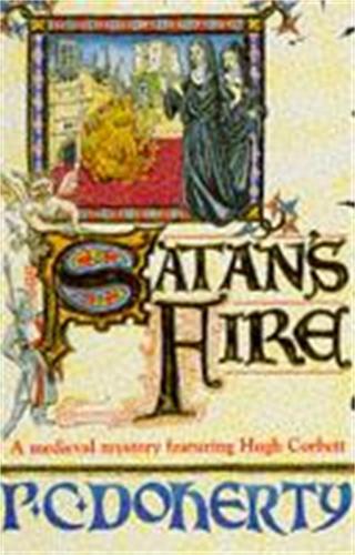 Satan's Fire (Hugh Corbett Mysteries, Book 9): A deadly assassin stalks the pages of this medieval mystery (Paperback)