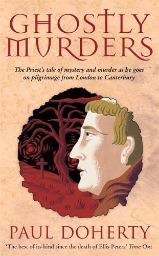 Ghostly Murders (Canterbury Tales Mysteries, Book 4): Greed, devilish murder and chilling hauntings in medieval England (Paperback)