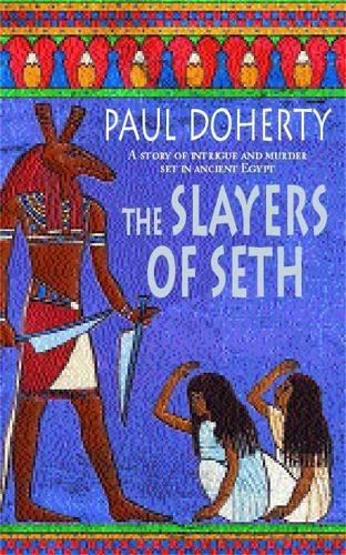 The Slayers of Seth (Amerotke Mysteries, Book 4): Double murder in Ancient Egypt (Paperback)
