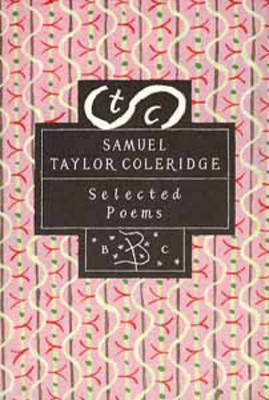 Samuel Taylor Coleridge: Selected Poems - Poetry Classics (Hardback)