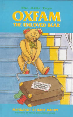 Oxfam, the Unloved Bear - Attic Toys S. 1 (Hardback)