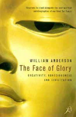 The Face of Glory: Creativity, Consciousness and Civilization (Paperback)