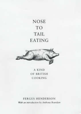 Nose to Tail Eating: A Kind of British Cooking (Hardback)