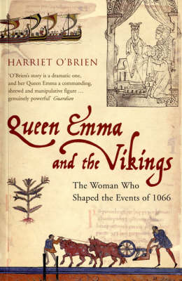 Queen Emma and the Vikings: The Woman Who Shaped the Events of 1066 (Paperback)