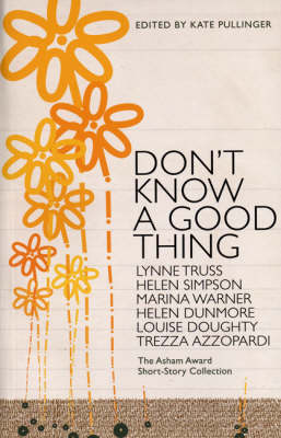 Don't Know A Good Thing: The Asham Award Collection (Paperback)