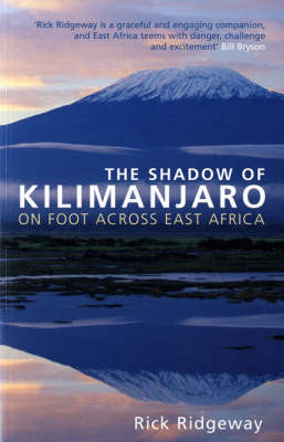 The Shadow of Kilimanjaro: On Foot Across East Africa (Paperback)