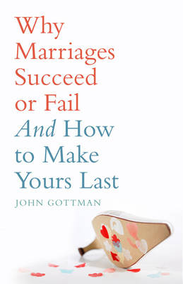 Why Marriages Succeed or Fail (Paperback)