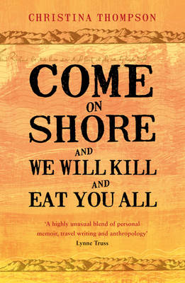 Come On Shore And We Will Kill And Eat You All By Christina Thompson Waterstones