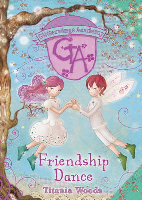 Friendship Dance - Glitterwings Academy No. 11 (Hardback)
