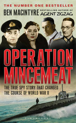 Operation Mincemeat: The True Spy Story That Changed the Course of World War II (Hardback)