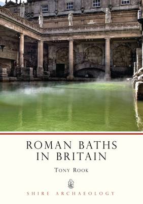 Roman Baths in Britain - Shire Archaeology No. 69 (Paperback)