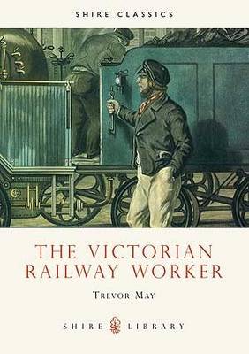 The Victorian Railway Worker - Shire Library (Paperback)