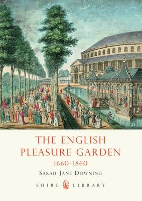 The English Pleasure Garden 1660-1860 - Shire Library (Paperback)