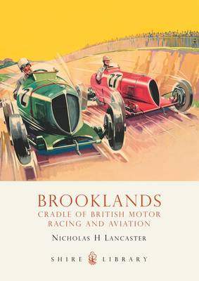 Brooklands: Cradle of British Motor Racing and Aviation - Shire Library (Paperback)