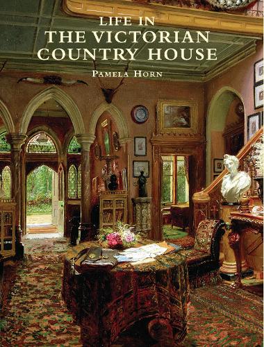 Life in the Victorian Country House - Shire History No. 5 (Paperback)