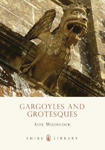 Gargoyles and Grotesques - Alex Woodcock