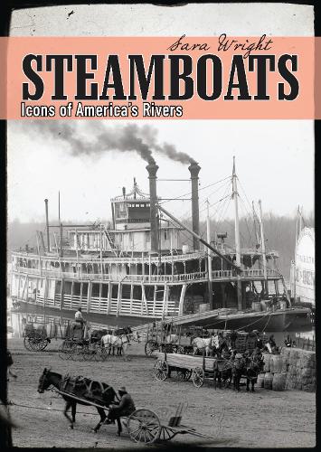 Steamboats: Icons of America’s Rivers - Shire Library USA (Paperback)