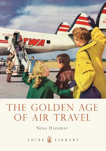 The Golden Age of Air Travel - Shire Library (Paperback)
