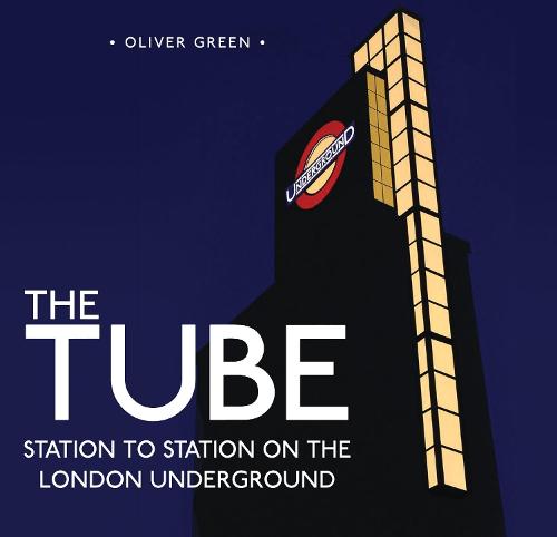 The Tube: Station to Station on the London Underground (Hardback)