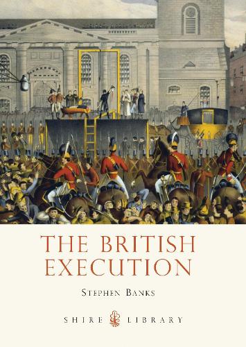The British Execution: 1500-1964 - Shire Library (Paperback)