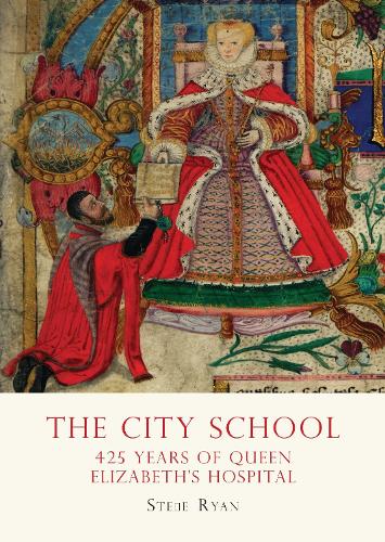 The City School: 425 years of Queen Elizabeth's Hospital (Paperback)