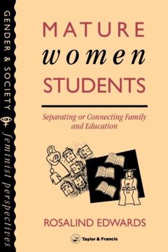 Mature Women Students: Separating Of Connecting Family And Education (Paperback)