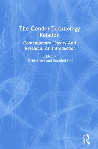 The Gender-Technology Relation: Contemporary Theory And Research: An Introduction (Paperback)