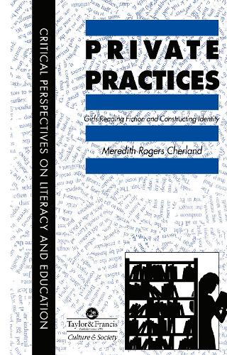Private Practices: Girls Reading Fiction And Constructing Identity (Hardback)