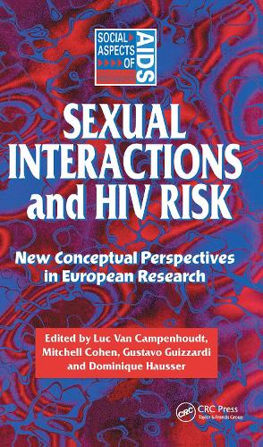 Sexual Interactions and HIV Risk: New Conceptual Perspectives in European Research - Social Aspects of AIDS (Hardback)