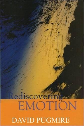 Rediscovering Emotion: Emotion and the Claims of Feeling (Paperback)