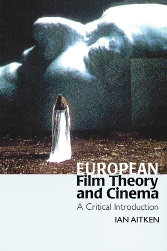 European Film Theory and Cinema: A Critical Introduction (Paperback)