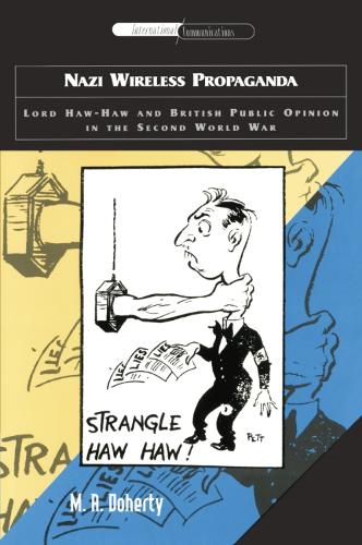 Nazi Wireless Propaganda: Lord Haw-Haw and British Public Opinion in the Second World War (Paperback)