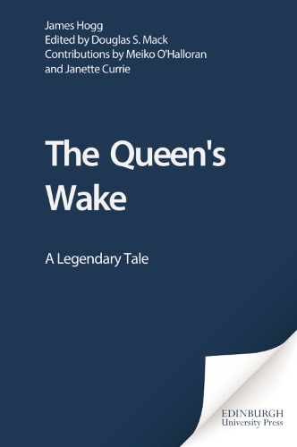 The Queen's Wake: A Legendary Poem - The Collected Works of James Hogg (Hardback)