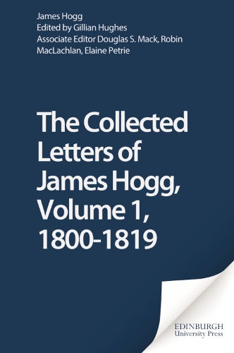 The Letters of James Hogg: 1800-1819 v. I - The Collected Works of James Hogg (Hardback)