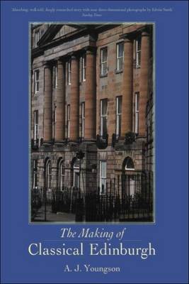 The Making of Classical Edinburgh (Paperback)