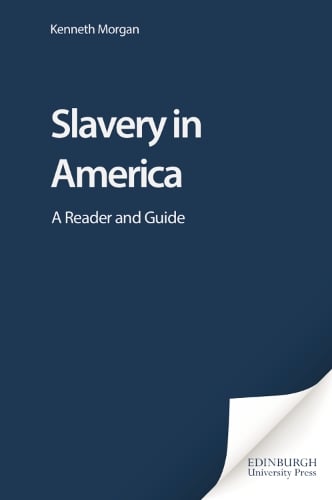 Slavery in America: A Reader and Guide (Hardback)