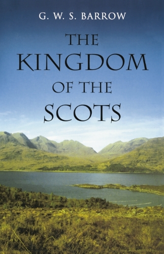 The Kingdom of the Scots: Government, Church and Society from the Eleventh to the Fourteenth Century (Paperback)