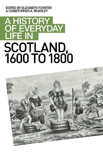 A History of Everyday Life in Scotland, 1600 to 1800 - A History of Everyday Life in Scotland (Paperback)