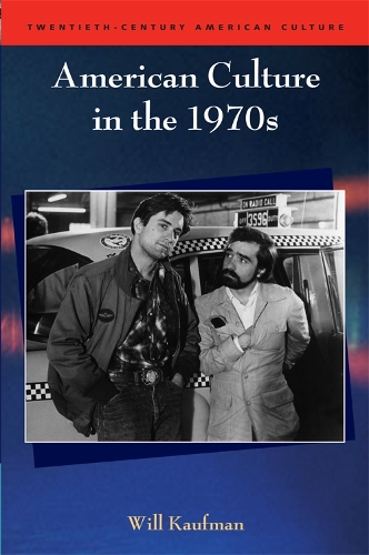American Culture in the 1970s - Twentieth-century American Culture (Hardback)