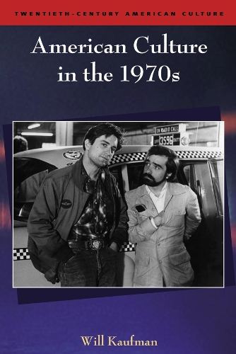 American Culture in the 1970s - Twentieth-century American Culture (Paperback)