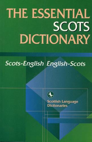 The Essential Scots Dictionary: Scots-English, English-Scots - Scots Language Dictionaries (Paperback)