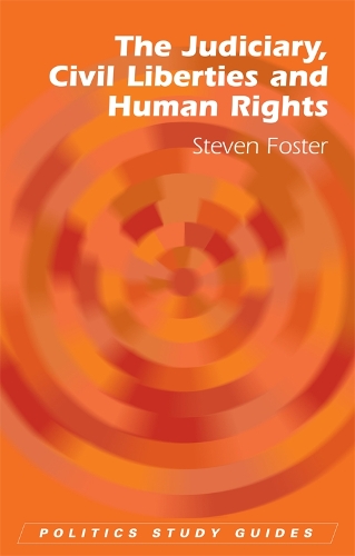 The Judiciary, Civil Liberties and Human Rights - Politics Study Guides (Paperback)